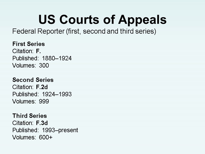 US Courts of Appeals Federal Reporter (first, second and third series)   First